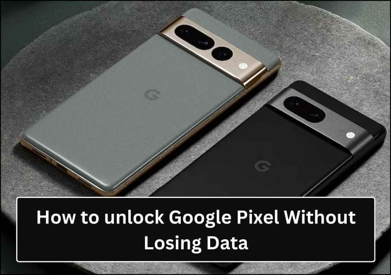 how to unlock google pixel without losing data